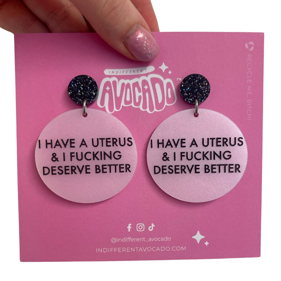 I Have a uterus and I deserve better